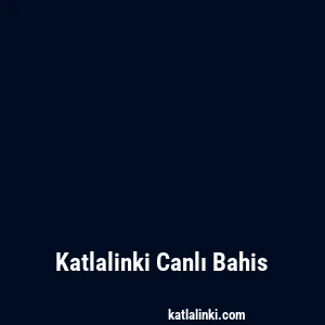 Katlalinki Canlı Bahis