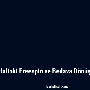 Katlalinki Freespin ve Bedava Dönüşler
