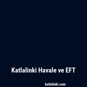 Katlalinki Havale ve EFT