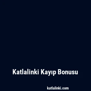 Katlalinki Kayıp Bonusu